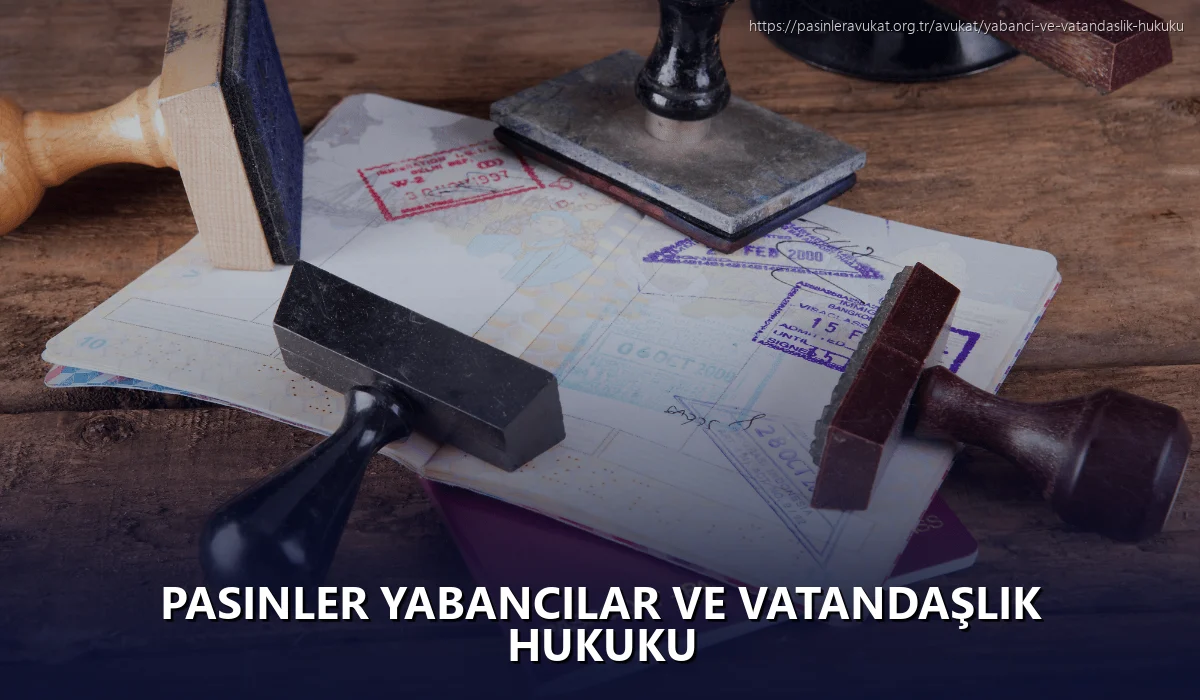 Pasinler Yabancılar ve Vatandaşlık Hukuku